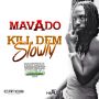 MAVADO - KILL DEM SLOWLY - DANCEHALL SINGS RIDDIM - SINGLE - #ITUNES 2/24/15 @ZJCHROME