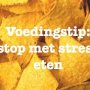 Veel mensen gaan eten wanneer ze gestrest zijn en zijn zich daar niet eens bewust van. 
Als jij er daar een van bent, is het handig om je het volgende af te vragen:
* Wat is de bron van mijn stress?
* Kan ik hier direct wat aan doen? *  Zo ja, do it. En wees je bewust van de mogelijke directe oplossingen voor in de toekomst zodat je die makkelijk kunt herhalen in deze situaties. * Als het antwoord nee was: Wat voor oplossingen zijn er op de lange termijn? *  Zorg voor andere copingmechanismen dan eten/drinken terwijl je aan een lange termijn oplossing werkt. Kan van alles zijn, als je er maar van geniet en rustig van wordt. Bijv: wandelen, in bad gaan, meditatie, een boek lezen, spelen met je kinderen, etc.

@nurdin_pattipilohy