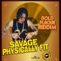 SAVAGE - PHYSICALLY FIT - SINGLE #ITUNES 3/3/17 @goldplaque 