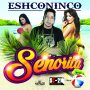 ESHCONINCO - SENORITA - SINGLE #ITUNES 12/2/16 @eshconinco