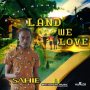 SAHIE - LAND WE LOVE - SINGLE #ITUNES 3/24/17 @brmproduction