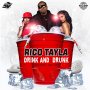 RICO TAYLA - DRINK & DRUNK(WORK HARD PLAY HARD)  #ITUNES #SPOTIFY 8/11 #PRE 7/28 @RicoTayla @StudioVybz 