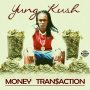 YUNG KUSH - MONEY TRANSACTION #ITUNES #SPOTIFY 7/14 #PRE 6/30 #BROOKLYN @KevWreckRecords  