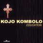 KOJO KOMBOLO - EDUCATION - SINGLE #ITUNES 3/31/15 @fayarecords