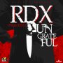 RDX - UNGRATEFUL - SINGLE #ITUNES 10/28/16 #PREORDER 10/14/16 @RDXmusic 