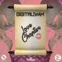 DIGITAL SHAM - LOVE CHAPTER - SINGLE #ITUNES 3/3/17 @digitalsham