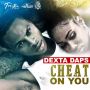 DEXTA DAPS - CHEAT ON YOU - SINGLE #ITUNES 5/26/15 @troyton_tm @seanizzlemusic
