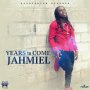 JAHMIEL - YEARS TO COME - SINGLE #ITUNES 10/7 #PRE 9/23 @ItsJahmiel @quantanium_rec 