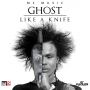 GHOST - LIKE A KNIFE - SINGLE - #ITUNES 2/10/14 @carltonghost