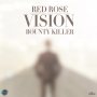 RED ROSE X BOUNTY KILLER - VISION - SINGLE #ITUNES 4/8/16 #PREORDER 3/15/16 @GrungGaadZillA @lenkymarsden