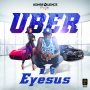 EYESUS - UBER - SINGLE #ITUNES 8/26/16 @koncQuenceMuzik