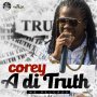 COREY - A DI TRUTH - SINGLE #ITUNES 10/14/16 @cleonjones1980