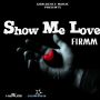 FIRMM - SHOW ME LOVE - SINGLE #ITUNES 2/4/14 @_FIRMM1