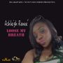 ASHLEIGH RENEE - LOOSE MY BREATH - SINGLE #ITUNES 5/6/14 #BLAKSPADEPRODUCTION