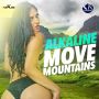 ALKALINE - MOVE MOUNTAINS - SINGLE #ITUNES 3/25/14 @THEALKALINE @CAHBANREKORDZ