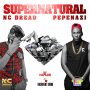 NC DREAD X PEPENAZI - SUPERNATURAL - SINGLE #ITUNES 7/29/16 @bashmentsound