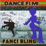 FANCI BLING - DANCE FI MI - SINGLE #ITUNES 11/20/15 @fancibling