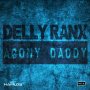 DELLY RANX - AGONY DADDY - SINGLE #ITUNES 5/27/16 #PREORDER 5/13/16 @dellyranx