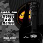 BAKKLE DON - MONEY A DI MOTIVE - SINGLE #ITUNES 4/21/17