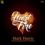 MARK HARRIS FT. JUVORNE HUBERT - MY HEART IS ON FIRE - SINGLE #ITUNES 8/19/16 @MarkHunterHarr1