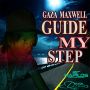 GAZA MAXWELL - GUIDE MY STEPS - EP #ITUNES 10/7/14 @deanodeann