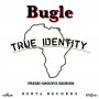 BUGLE - TRUE IDENTITY - SINGLE #ITUNES 6/10/16 #PREORDER 5/27/16 @Bertarecords @BugleMusic