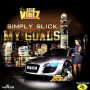 SIMPLY SLICK - MY GOALS - SINGLE #ITUNES 10/28/16 @ZephWatt