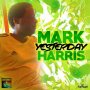 MARK HARRIS - YESTERDAY - SINGLE #ITUNES 5/13/16 @MarkHunterHarr1