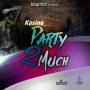 KASINO - PARTY 2 MUCH - SINGLE #ITUNES 7/1/16 @Pd_muzic