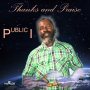 PUBLIC I - THANKS AND PRAISES - SINGLE #ITUNES 5/26/17 