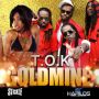 T.O.K - GOLDMINE - SINGLE #ITUNES 4/22/14 @Stickleprod