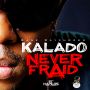 KALADO - NEVER FRAID - SINGLE #ITUNES 7/1/14 @OfficialKalado @DaneRayMusic