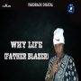 FATHER BLAZER - WHY LIFE - SINGLE #ITUNES 1/29/16 @yardbackdigital