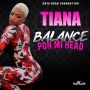 TIANA - BALANCE PON MI HEAD - SINGLE #ITUNES 10/14/14 @outaroad