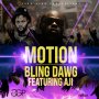 BLING DAWG FT. AJI - MOTION - SINGLE #ITUNES 12/16/16 #PREODER 12/2/16 @goodgoodprod