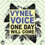 VYNEL VOICE - ONE DAY WILL COME - SINGLE #ITUNES 12/23/16 @realkingjammys