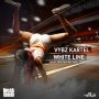 VYBA KARTEL - WHITE LINE - SINGLE #ITUNES 4/22/16 #PREORDER 4/8/16 @biggadondonja @iamthekartel