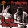 PROHGRES - GIMMIE YOUR LOVE - SINGLE - SIMPAC MUSIC #ITUNES 10/29/13 @SimpacMusic