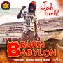 JAH IZREHL - BURN BABYLON - SINGLE #ITUNES 1/14/14 @DinestyKing