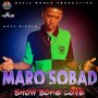 MARO SOBAD - SHOW SOME LOVE - SINGLE #ITUNES 7/8/16 @BaileyAlrick