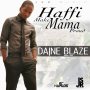 DAINE BLAZE - HAFFI MAKE MAMA PROUD - SINGLE #ITUNES 4/15/16 @JSmallRecords