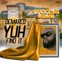 DEMARCO - YUH FIND IT - SINGLE #ITUNES 8/12/16 #PREORDER 7/29/16 @GOODGOODPROD @DemarcoDaDon