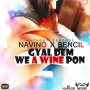 NAVINO X BENCIL - GYAL DEM WE A WINE PON - SINGLE #ITUNES 6/17/16 @ANTHONYRECORDS