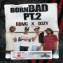 RBMG X OOZY - BORN BAD PT.2 - SINGLE #ITUNES 5/13/16 @ThaIslandBoy767