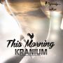 KRANIUM - THIS MORNING  - RE-MASTERED / RE-PACKAGE - #ITUNES 8/12/14 @DYNASTYMUSIC206