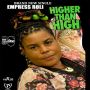 EMPRESS ROLI - HIGHER THAN HIGH - SINGLE #ITUNES 7/1/14 @kanelbankprod