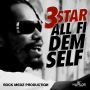 3 STAR - ALL FI DEM SELF - SINGLE #ITUNES 5/20/14 @coolbreeze_0851 #ROCKMEDZPROD