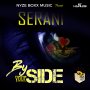 SERANI - BY YOUR SIDE - SINGLE #ITUNES 5/5/17 #PREORDER 4/21/17 @NyzeboXxMusic @seranimusic