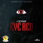 I OCTANE - EYE RED - SINGLE - #ITUNES 1/6/15 #PRE 12/23/14 @armzhouse_rec @generalrado