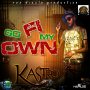 KASTRO - GO FI MY OWN - SINGLE #ITUNES 10/7/16 #PREORDER 9/23/16 @BaileyAlrick